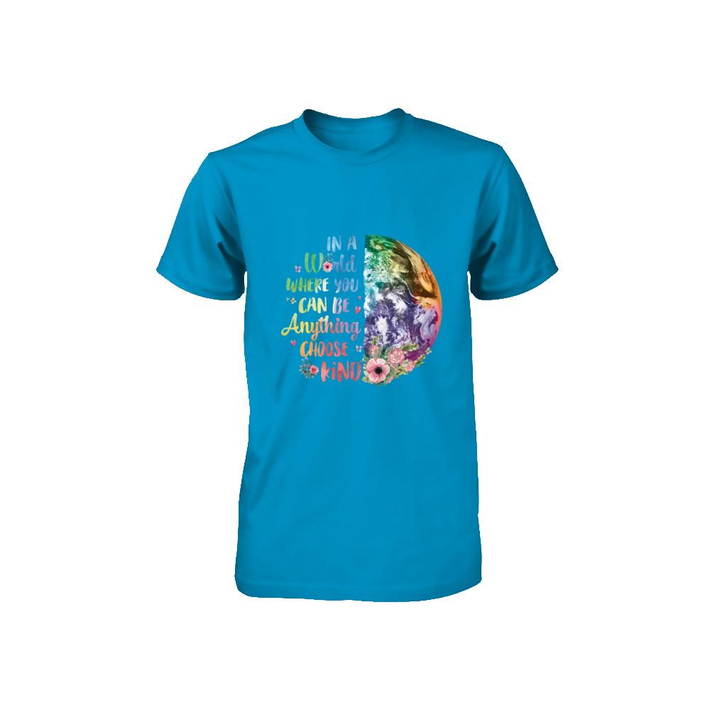 Earth In A World Where You Can Be Anything Be Kind Youth-Youth Shirt-