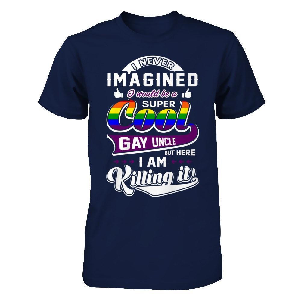 I Never Imagined I Would Be A Super Cool Gay Uncle-T-Shirt & Hoodie-Classic T-Shirt-Navy