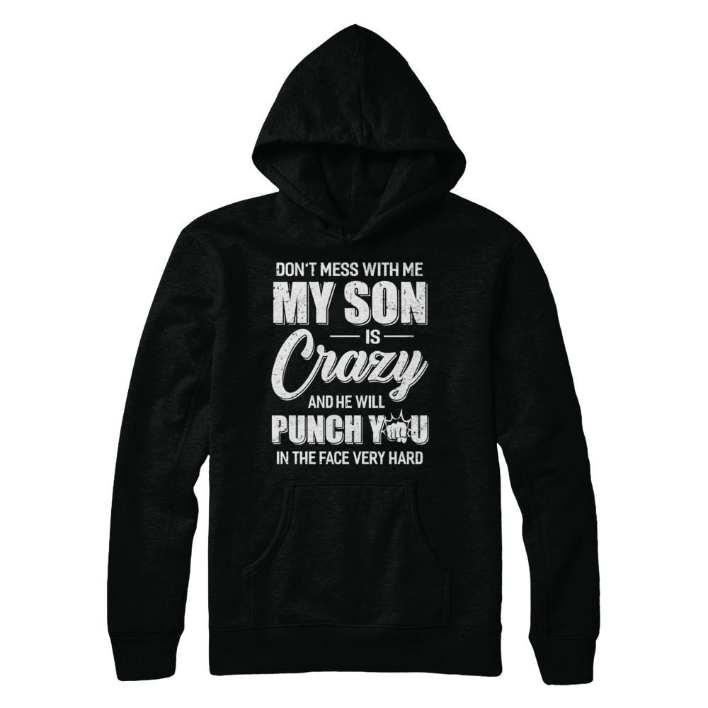 Don't Mess With Me My Son Is Crazy Fathers Mothers Day-T-Shirt & Hoodie-Pullover Hoodie-Black