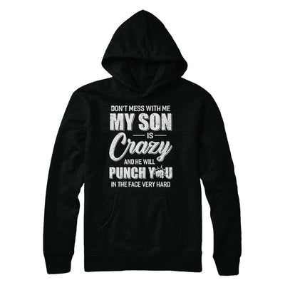 Don't Mess With Me My Son Is Crazy Fathers Mothers Day-T-Shirt & Hoodie-Pullover Hoodie-Black