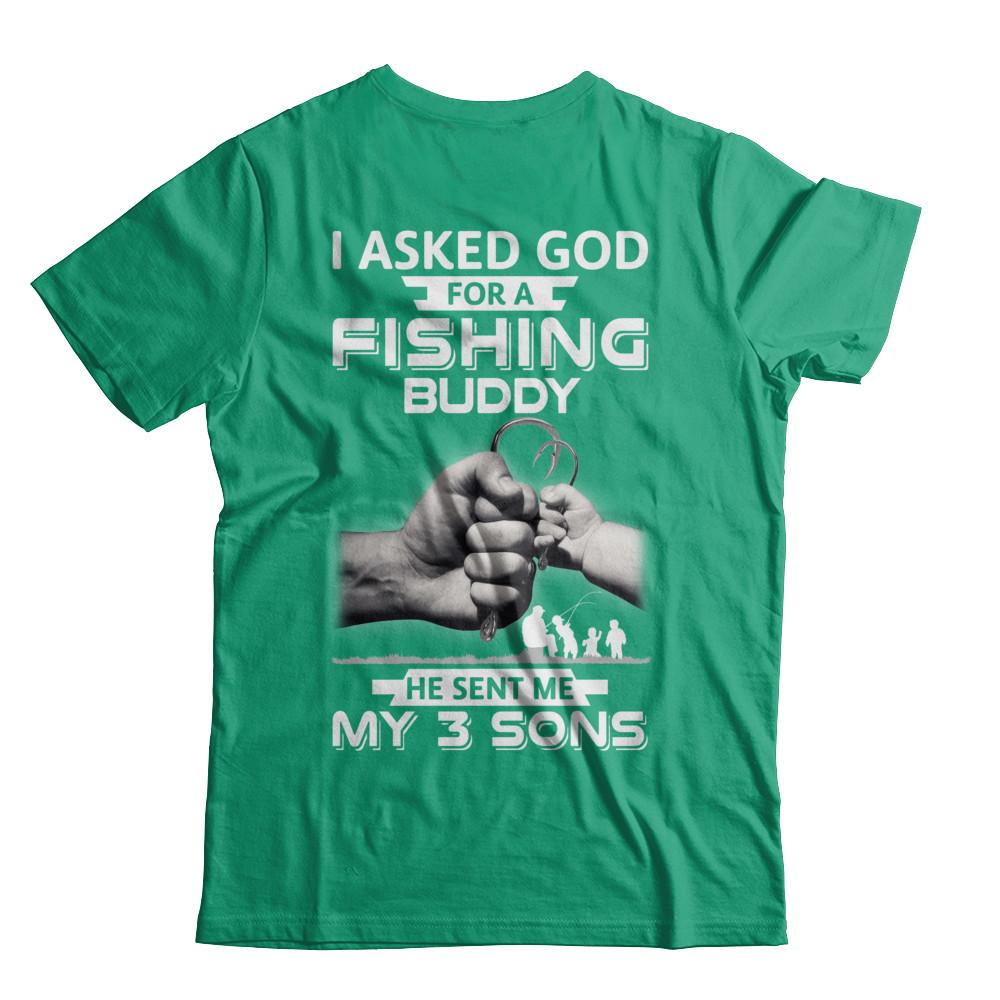 I Asked God For A Fishing Buddy He Sent Me My Three Sons-T-Shirt & Hoodie-Classic T-Shirt-Kelly Green