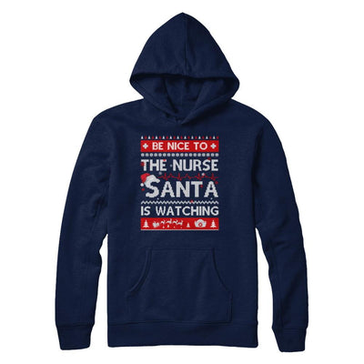 Be Nice To The Nurse Santa Is Watching Ugly Sweater-T-Shirt & Sweatshirt-Pullover Hoodie-Navy