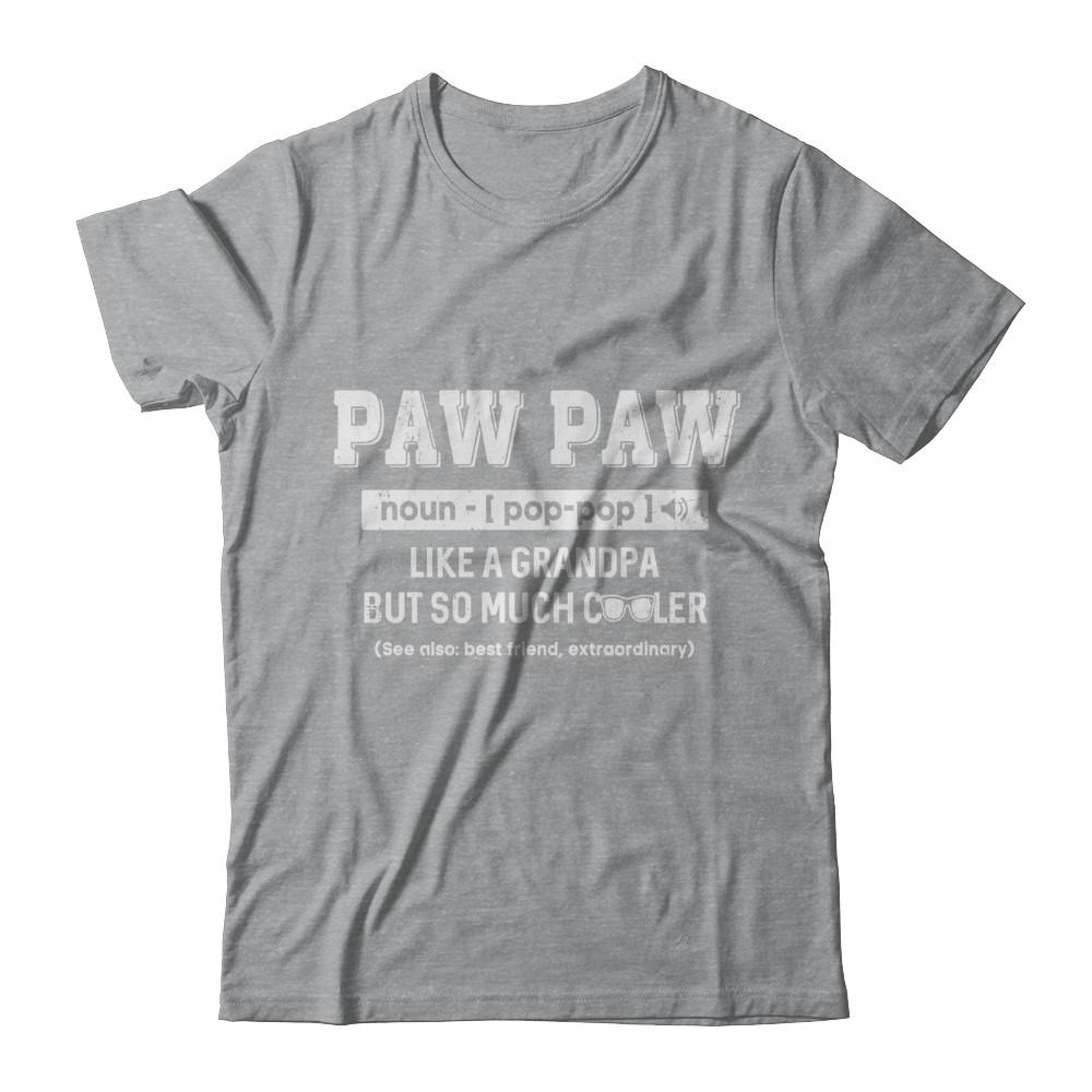 Paw Paw Like A Grandpa Only Cooler Fathers Day Gift-T-Shirt & Hoodie-Classic T-Shirt-Sport Grey