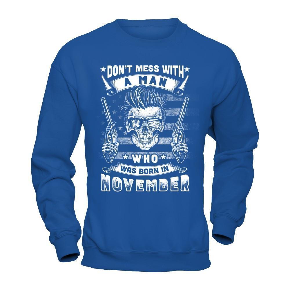 Don't Mess With A Man Who Was Born In November-T-Shirt & Hoodie-Crewneck Sweatshirt-Royal