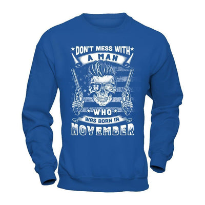 Don't Mess With A Man Who Was Born In November-T-Shirt & Hoodie-Crewneck Sweatshirt-Royal