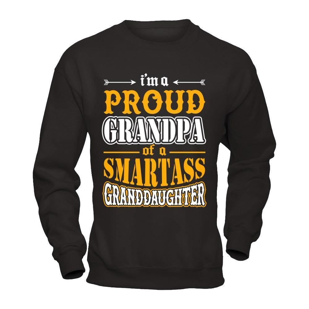 I'm A Proud Grandpa Of A Smartass Granddaughter-T-Shirt & Hoodie-Crewneck Sweatshirt-Black