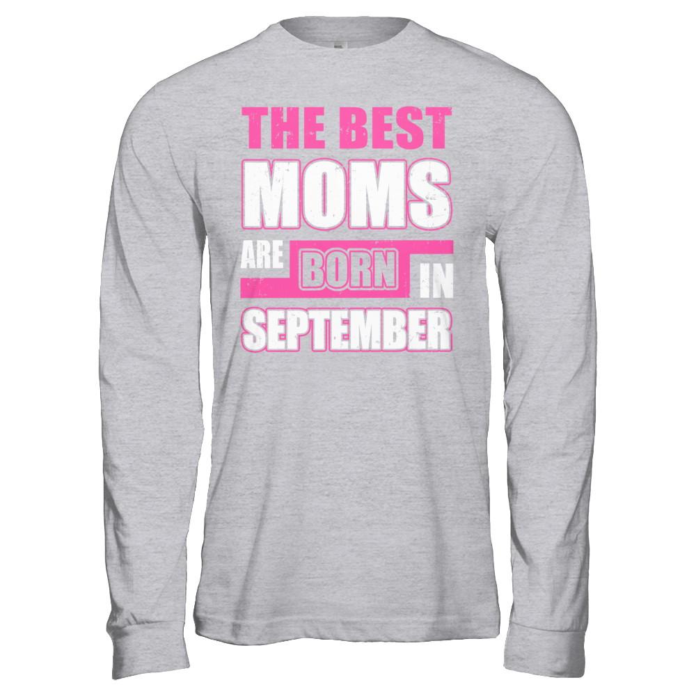 The Best Moms Are Born In September-T-Shirt & Hoodie-Long Sleeve T-Shirt-Sport Grey