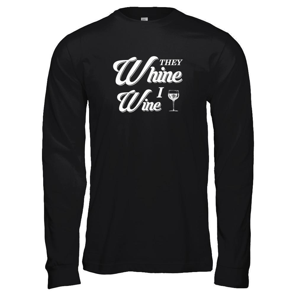 They Whine I Wine-T-Shirt & Tank Top-Long Sleeve T-Shirt-Black