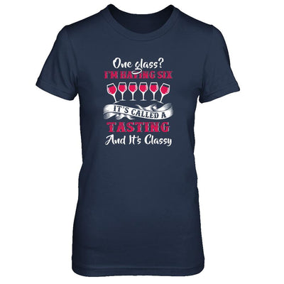 I'm Having 6 Glasses It's A Tasting And It's Classy Wine-T-Shirt & Tank Top-Women's T-Shirt-Navy