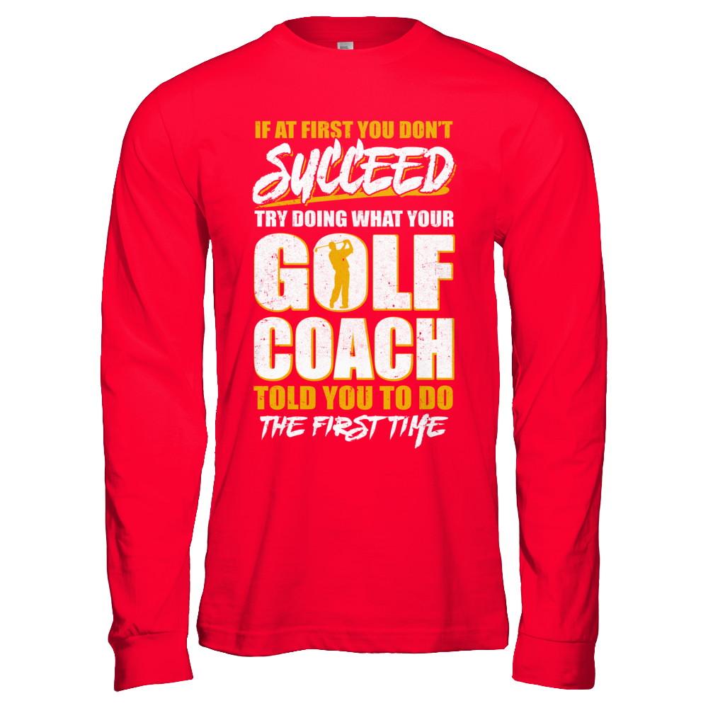 If At First You Don't Succeed Funny Golf Coach-T-Shirt & Hoodie-Long Sleeve T-Shirt-Red