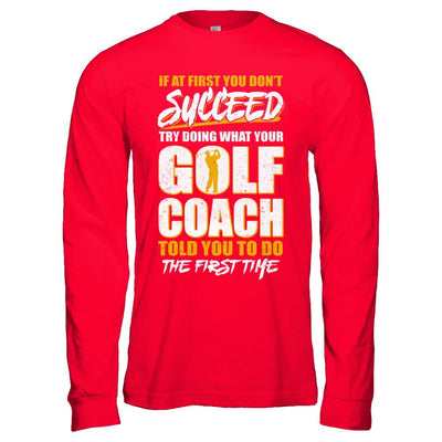 If At First You Don't Succeed Funny Golf Coach-T-Shirt & Hoodie-Long Sleeve T-Shirt-Red