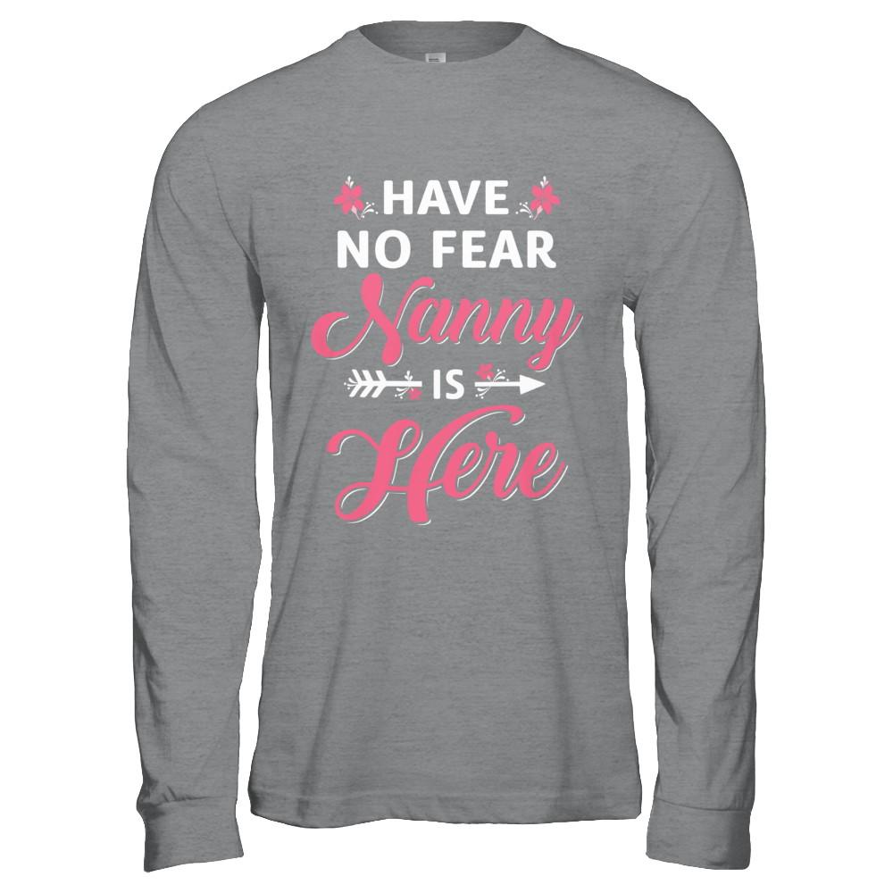 Have No Fear Nanny Is Here Mother's Day Gift-T-Shirt & Hoodie-Long Sleeve T-Shirt-Sport Grey