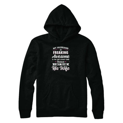 My Husband Is Freaking Awesome I'm The Lucky One Wife-T-Shirt & Tank Top-Pullover Hoodie-Black