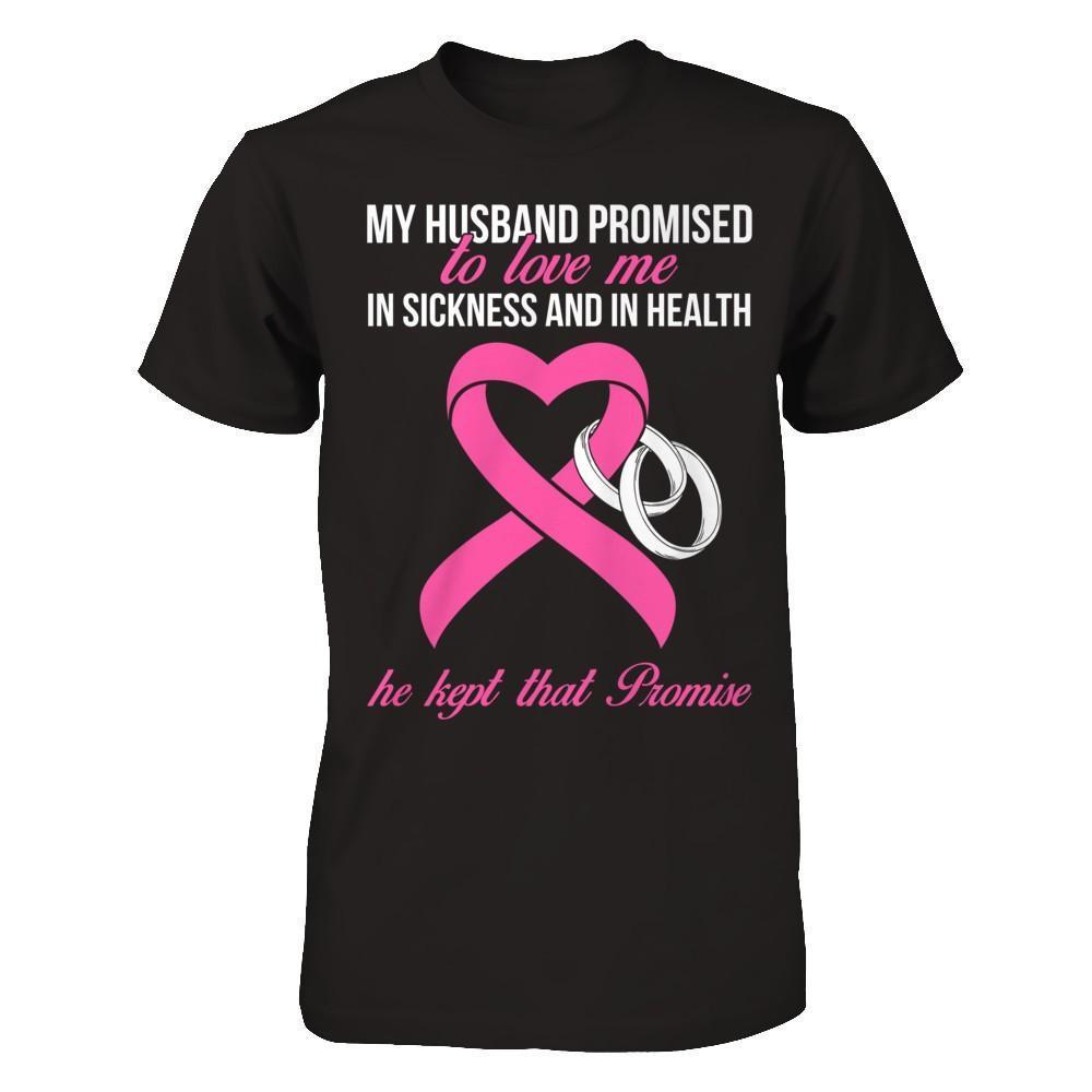 My Husband Promises To Love Me In Sickness Breast Cancer-T-Shirt & Hoodie-Premium T-Shirt-Black