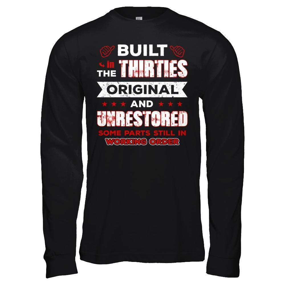 Built In The Thirties Original And Unrestored-T-Shirt & Hoodie-Long Sleeve T-Shirt-Black