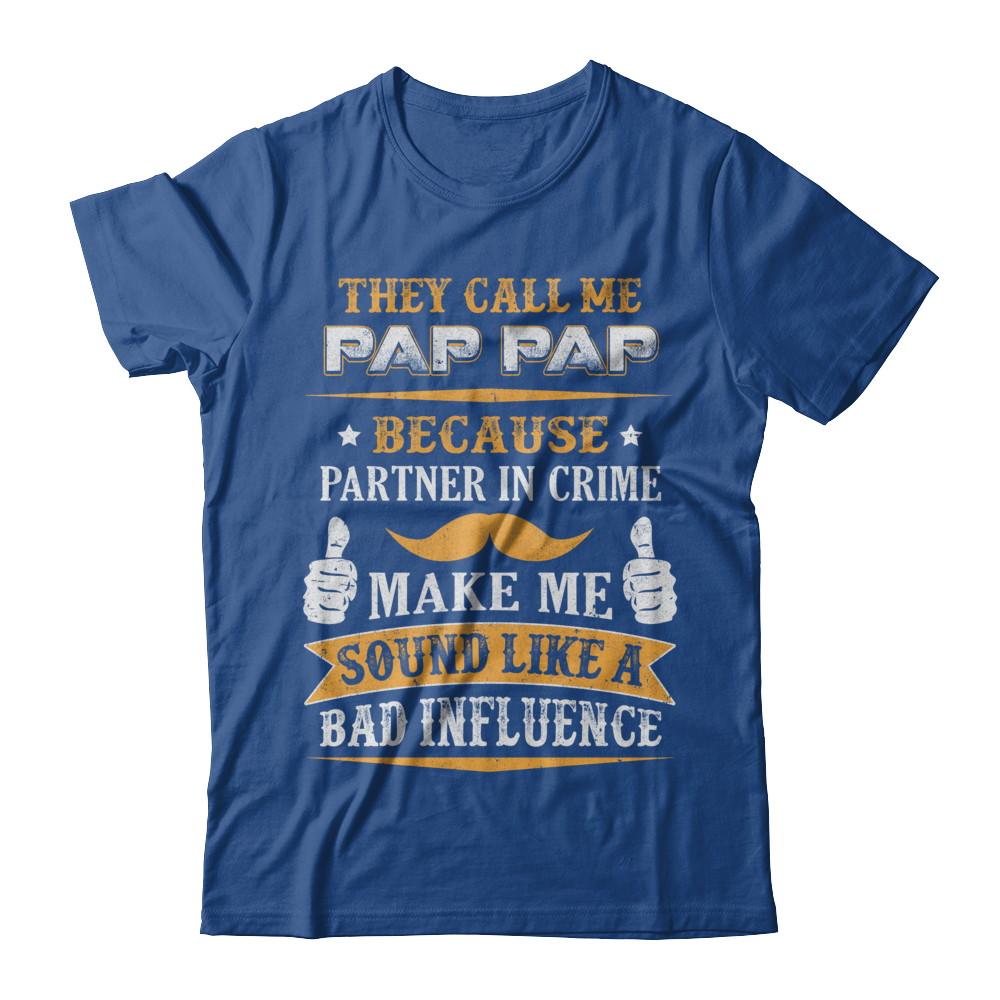They Call Me Pap Pap Because Partner In Crime-T-Shirt & Hoodie-Classic T-Shirt-Royal