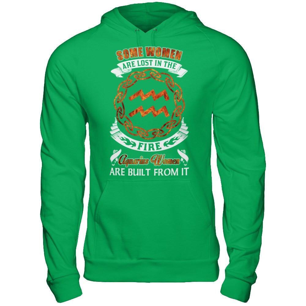 Some Women Are Lost In The Fire And Aquarius Women Are Built From It-T-Shirt & Hoodie-Pullover Hoodie-Irish Green