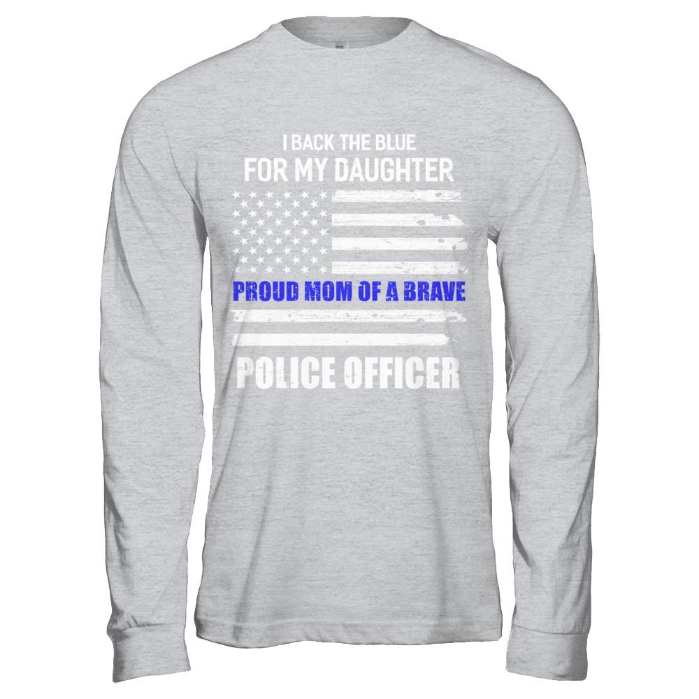 I Back The Blue For My Daughter Proud Mom Police Officer-T-Shirt & Hoodie-Long Sleeve T-Shirt-Sport Grey