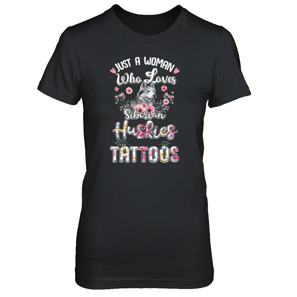Just A Woman Who Loves Siberian Huskies And Has Tattoos-T-Shirt & Tank Top-Women's T-Shirt-Black