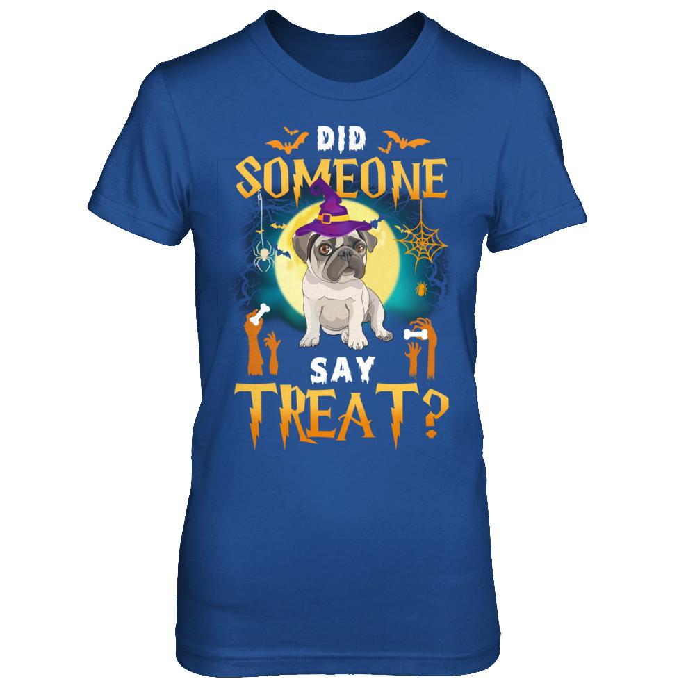 Did Someone Say Treat Pug Halloween Costume-T-Shirt & Hoodie-Women's T-Shirt-Royal