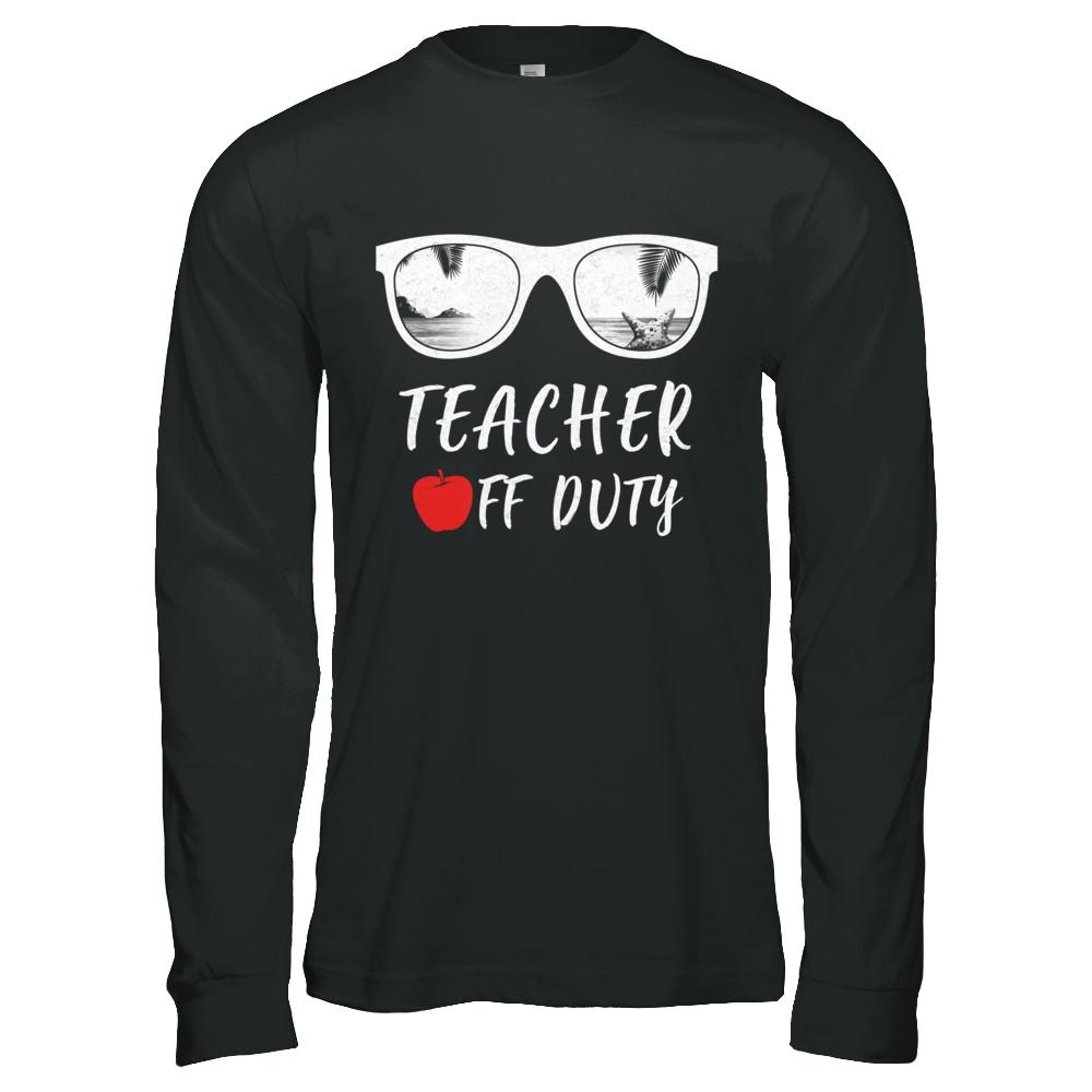 Teacher Off Duty Great Last Day Of School Summber Beach-T-Shirt & Hoodie-Long Sleeve T-Shirt-Black