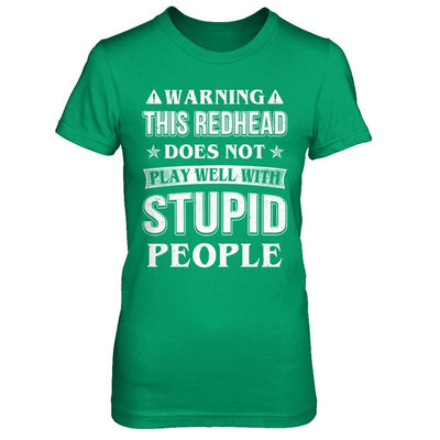 Warning This Redhead Does Not Play Well With Stupid People-T-Shirt & Hoodie-