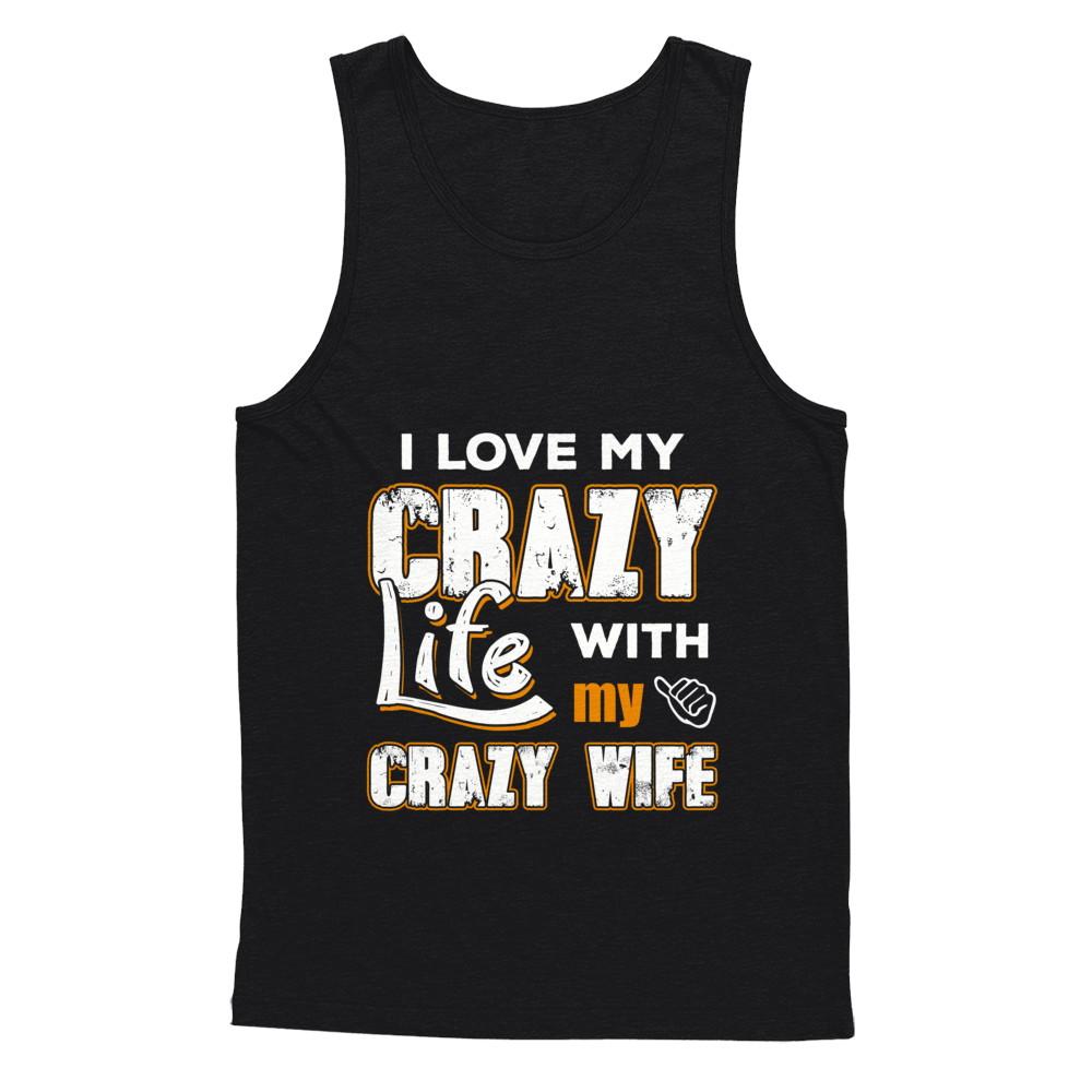 I Love My Crazy Life With My Crazy Wife Husband-T-Shirt & Hoodie-Unisex Tank-Black