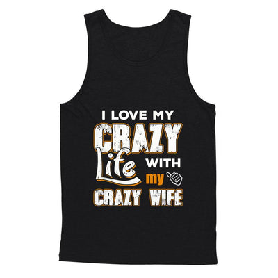 I Love My Crazy Life With My Crazy Wife Husband-T-Shirt & Hoodie-Unisex Tank-Black