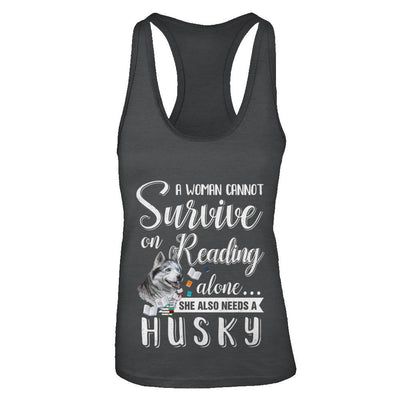 A Woman Cannot Survive On Reading Alone Husky-T-Shirt & Tank Top-Women's Ideal Racerback Tank-Black