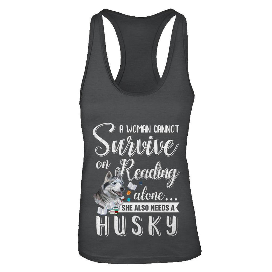 A Woman Cannot Survive On Reading Alone Husky-T-Shirt & Tank Top-Women's Ideal Racerback Tank-Black