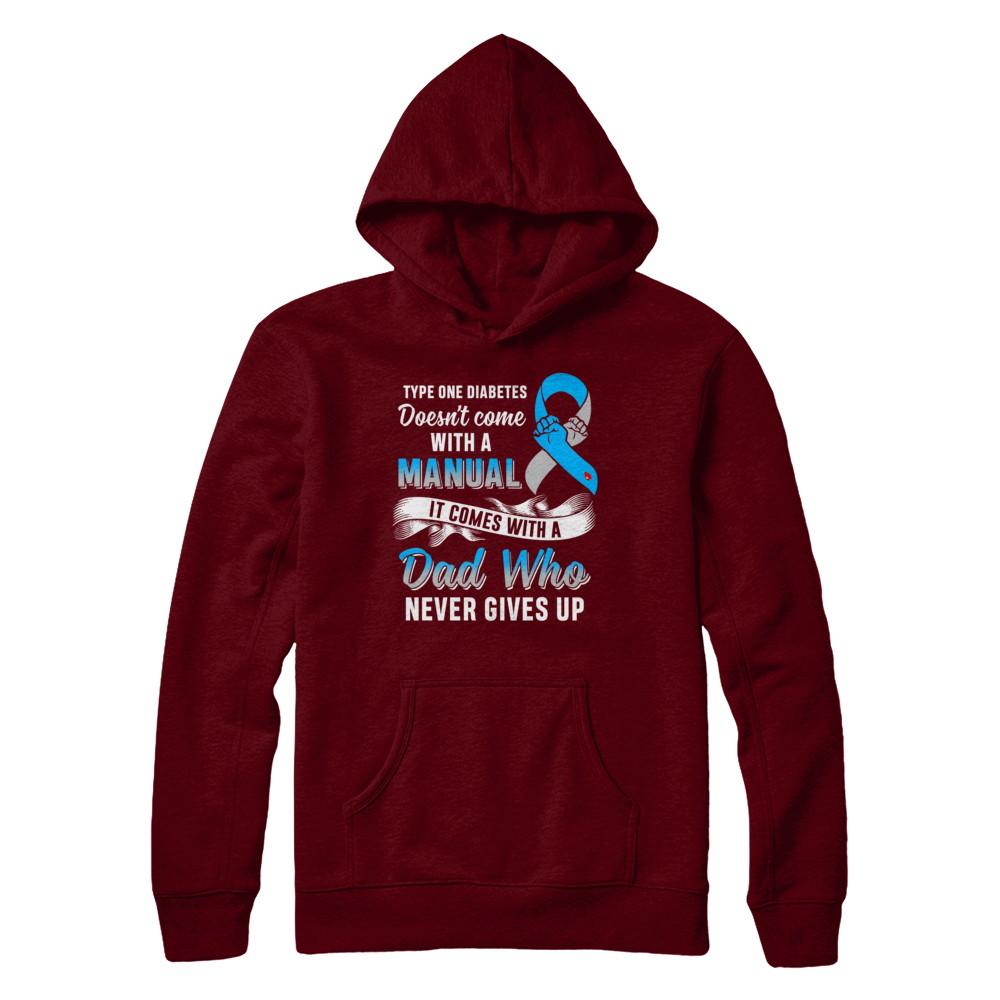 Type 1 T1D Dad Who Never Gives Up Diabetes Awareness-T-Shirt & Hoodie-Pullover Hoodie-Maroon