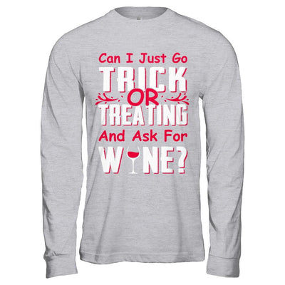 Can I Just Go Trick Or Treating And Ask For Wine-T-Shirt & Hoodie-Long Sleeve T-Shirt-Sport Grey