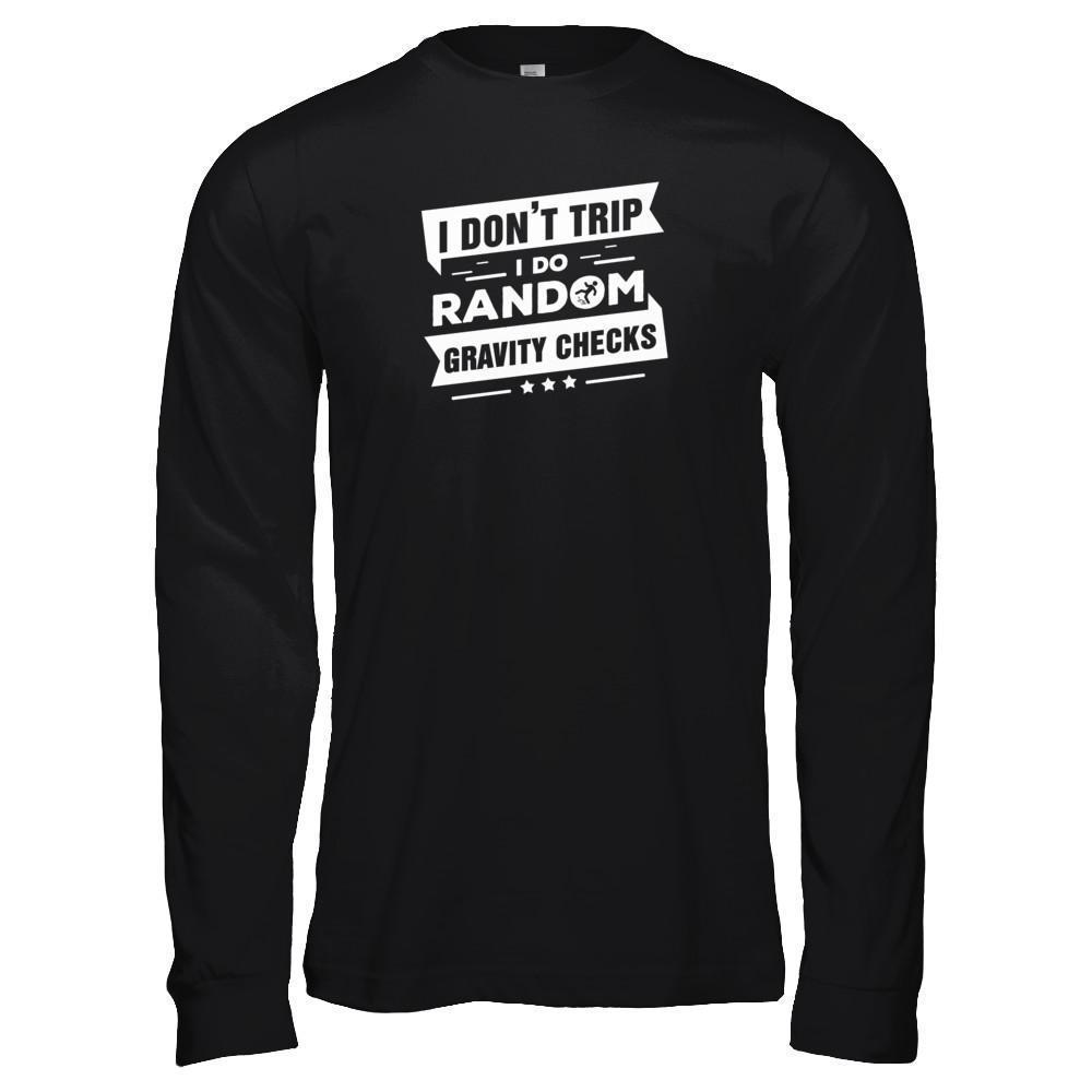 I Don't Trip I Do Random Gravity Checks-T-Shirt & Tank Top-Long Sleeve T-Shirt-Black