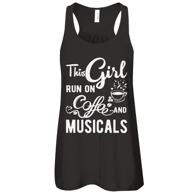 Funny This Girl Runs On Coffee And Musicals-T-Shirt & Tank Top-Women's Flowy Racerback Tank-Black