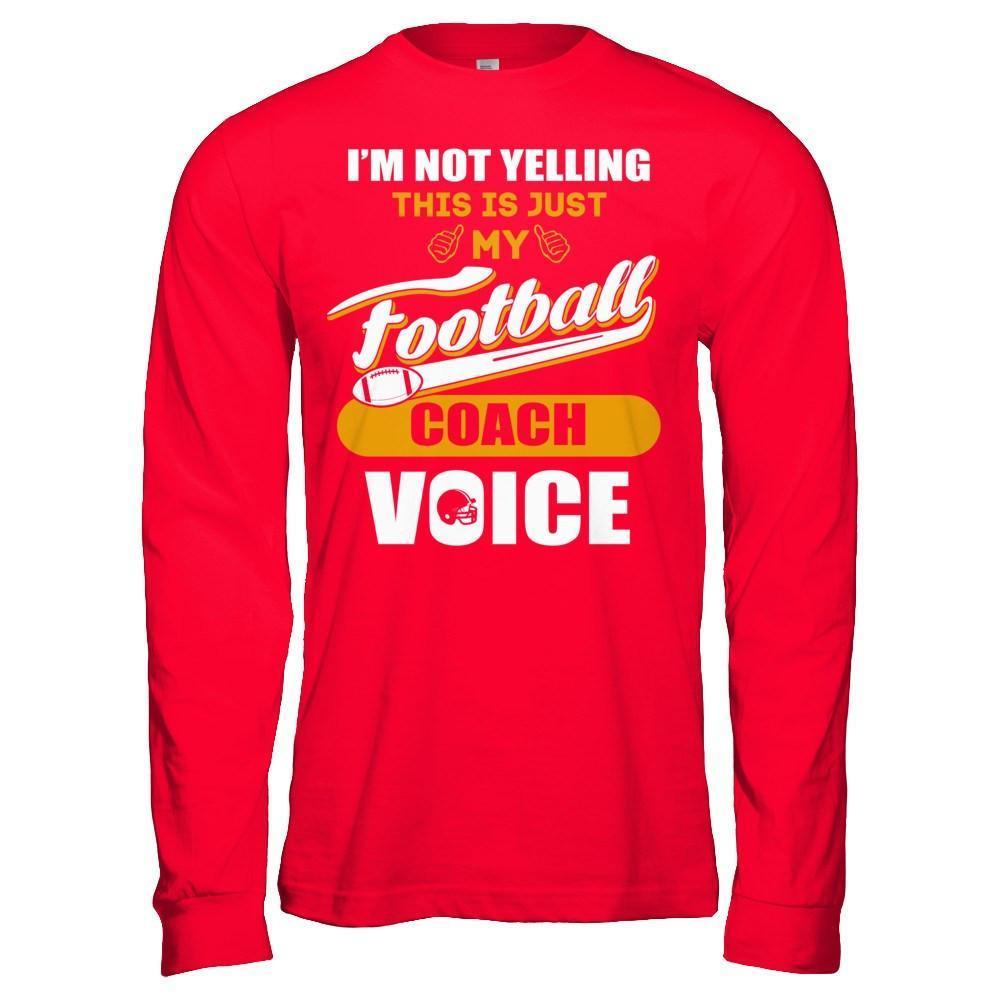 I'm Not Yelling This Is Just My Football Coach Voice-T-Shirt & Hoodie-Long Sleeve T-Shirt-Red