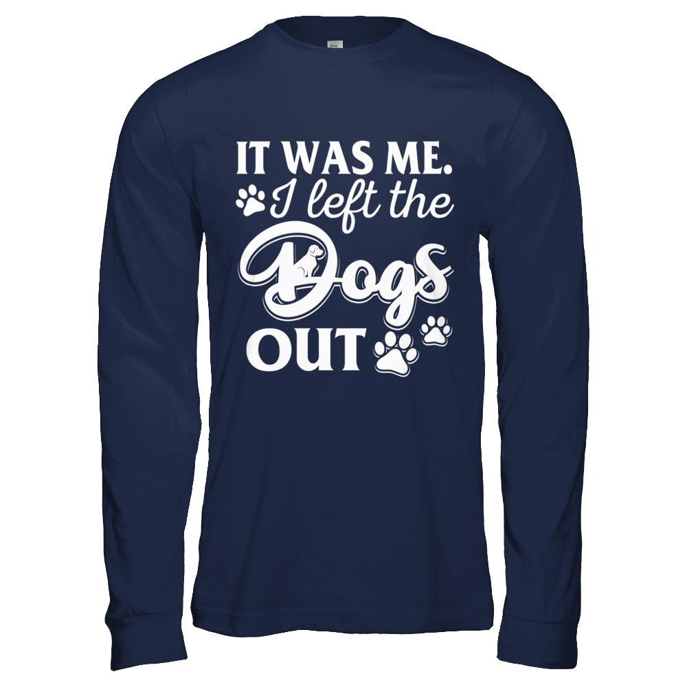 It Was Me I Let The Dogs Out-T-Shirt & Hoodie-Long Sleeve T-Shirt-Navy