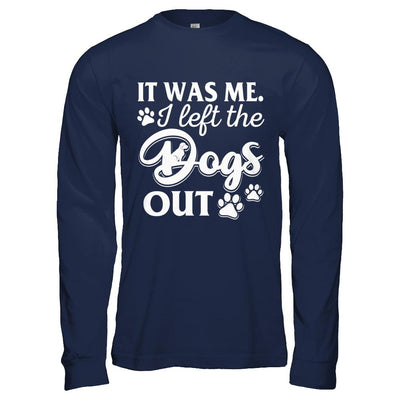 It Was Me I Let The Dogs Out-T-Shirt & Hoodie-Long Sleeve T-Shirt-Navy