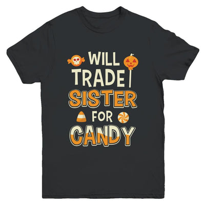 Will Trade Brother For Candy Funny Sister Halloween Youth-Youth Shirt-Youth T-Shirt-Black