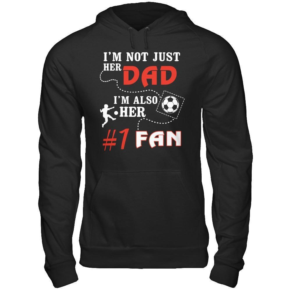 I'm Not Just Her Dad I'm Also Her Fan Soccer Dad-T-Shirt & Hoodie-Pullover Hoodie-Black