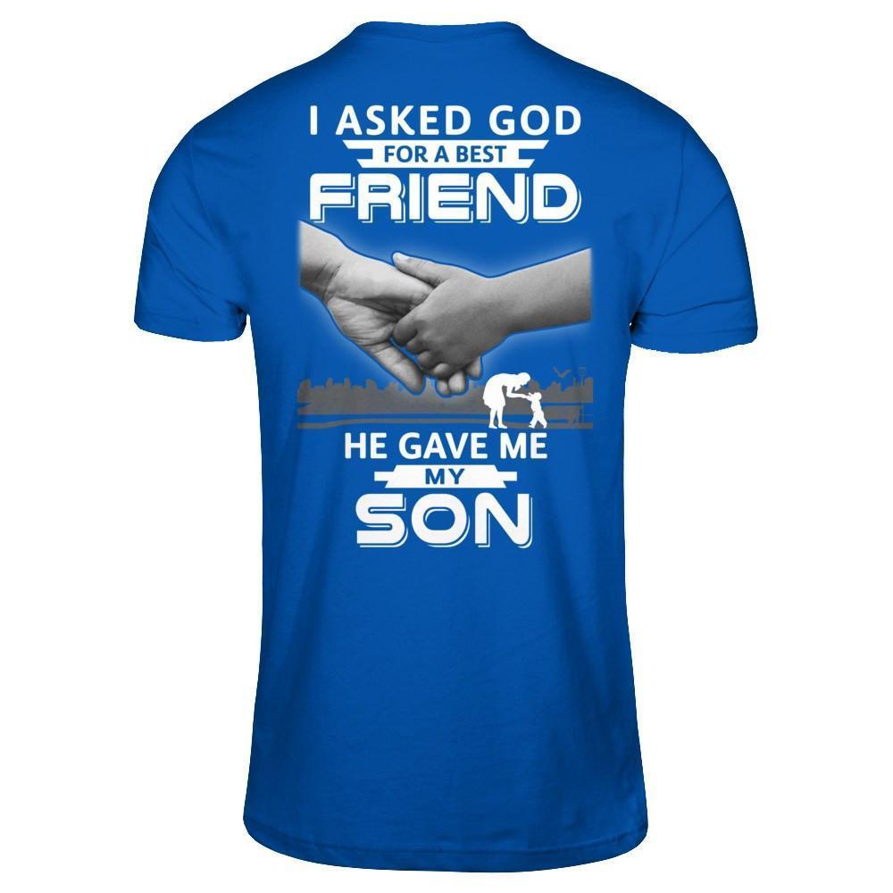 I Asked God For A Best Friend He Gave Me My Son-T-Shirt & Hoodie-Premium T-Shirt-Royal