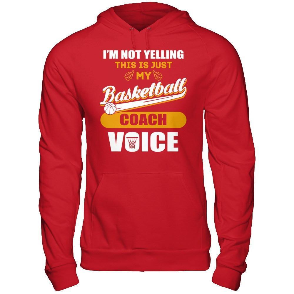 I'm Not Yelling This Is Just My Basketball Coach Voice-T-Shirt & Hoodie-Pullover Hoodie-Red