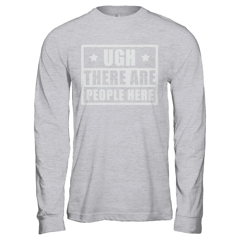 Ugh There Are People Here-T-Shirt & Hoodie-Long Sleeve T-Shirt-Sport Grey