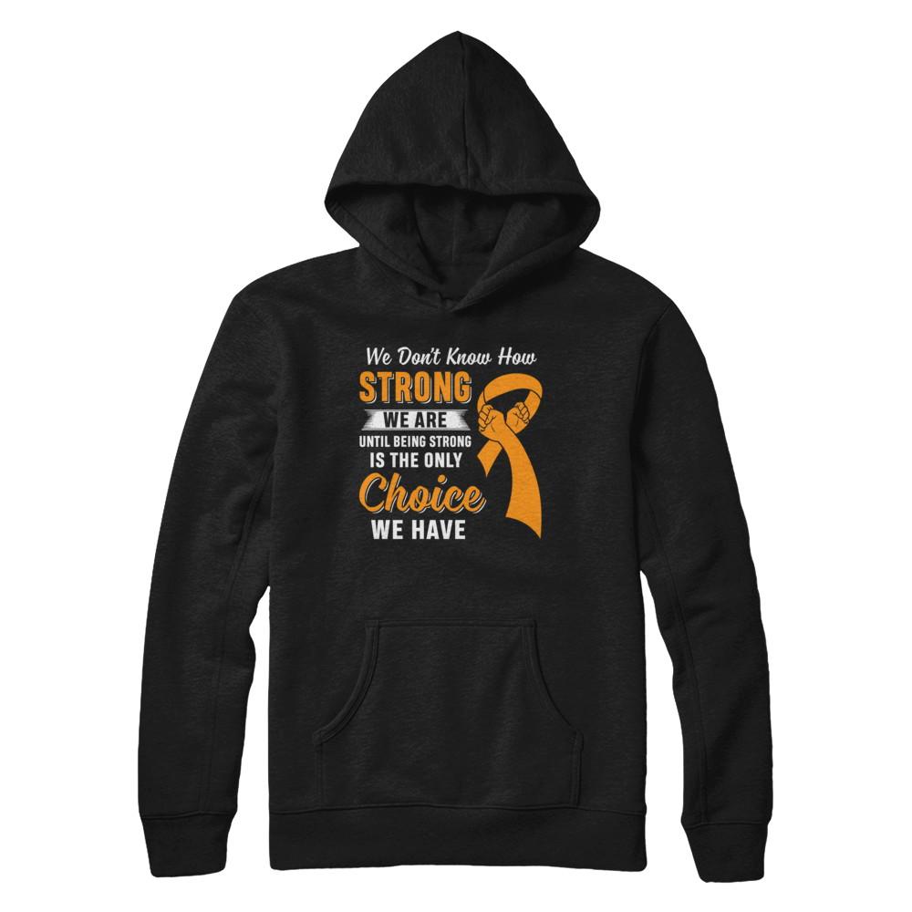 Being Strong Choice Leukemia Multiple Sclerosis Awareness-T-Shirt & Hoodie-Pullover Hoodie-Black