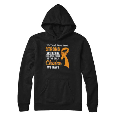 Being Strong Choice Leukemia Multiple Sclerosis Awareness-T-Shirt & Hoodie-Pullover Hoodie-Black