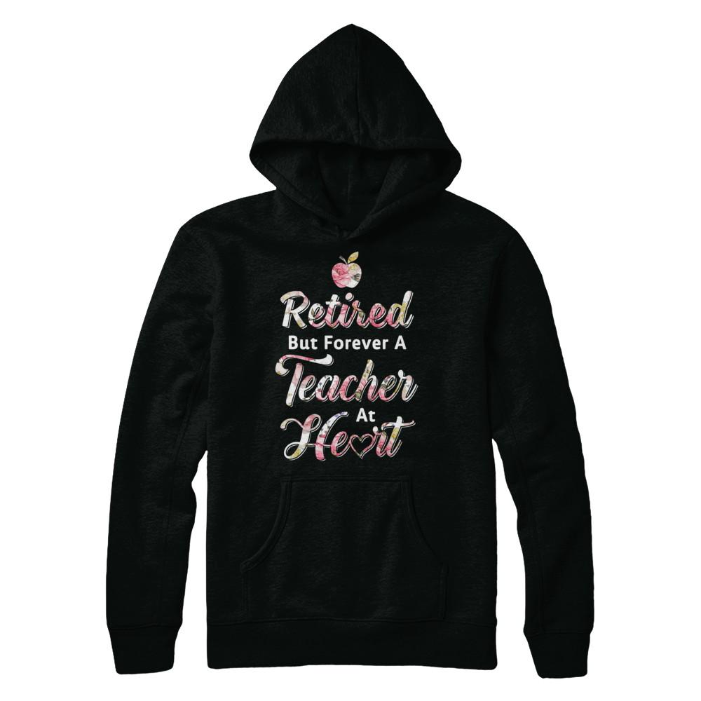 Retired But Forever A Teacher At Heart-T-Shirt & Hoodie-Pullover Hoodie-Black