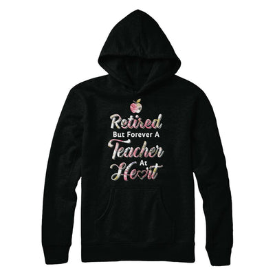 Retired But Forever A Teacher At Heart-T-Shirt & Hoodie-Pullover Hoodie-Black