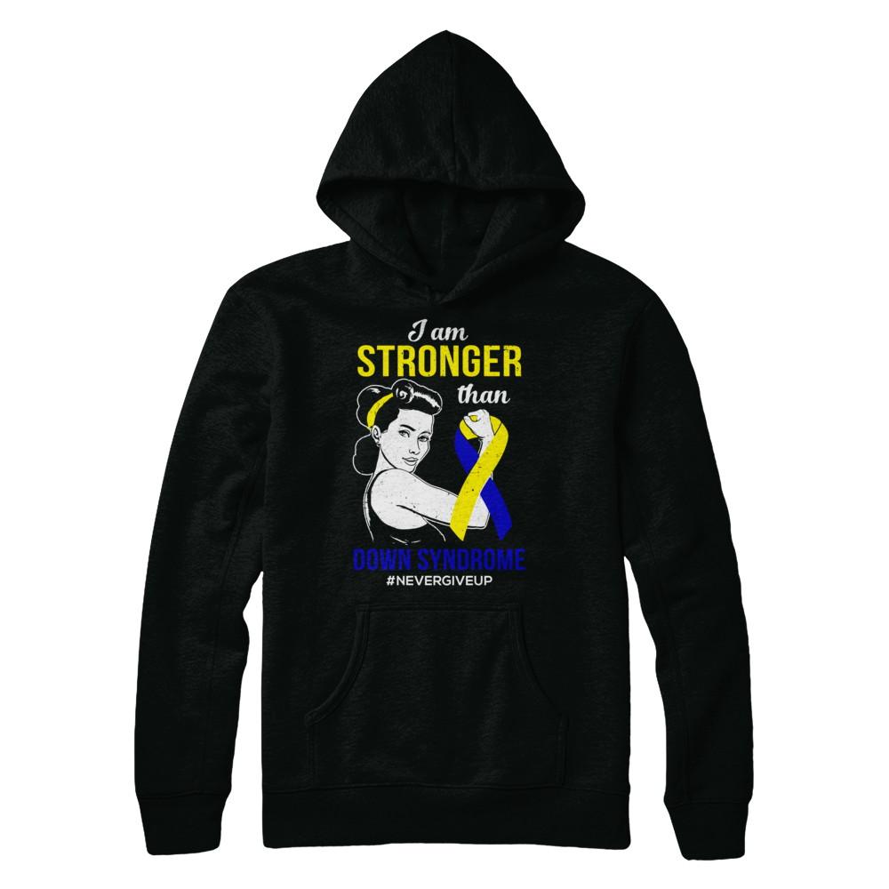 I Am Stronger Than Down Syndrome Awareness Support-T-Shirt & Hoodie-Pullover Hoodie-Black