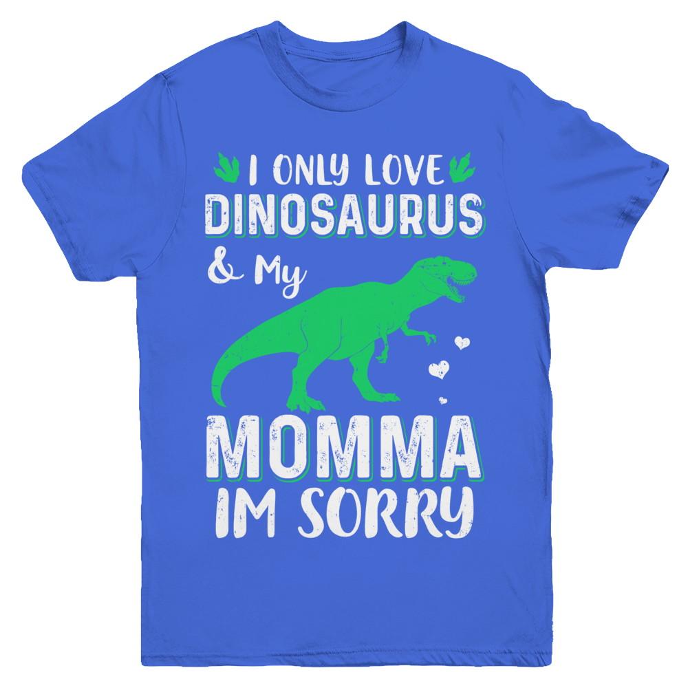 I Only Love Dinosaurs And My Momma I'm Sorry Youth-Youth Shirt-Youth T-Shirt-Royal