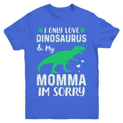 I Only Love Dinosaurs And My Momma I'm Sorry Youth-Youth Shirt-Youth T-Shirt-Royal
