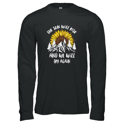 The Sun Will Rise And We Try Again Sunflower Mountain-T-Shirt & Tank Top-Long Sleeve T-Shirt-Black